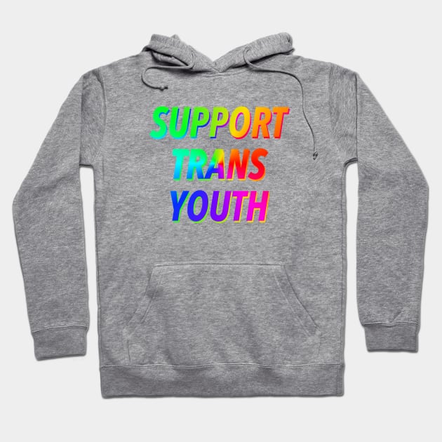 SUPPORT TRANS YOUTH 🏳️‍🌈 Hoodie by JustSomeThings